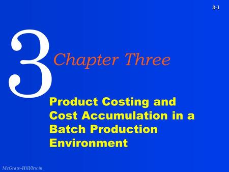 3 Chapter Three Product Costing and Cost Accumulation in a Batch Production Environment.