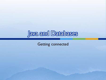 Getting connected.  Java application calls the JDBC library.  JDBC loads a driver which talks to the database.  We can change database engines without.