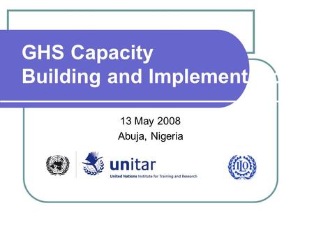 GHS Capacity Building and Implementation 13 May 2008 Abuja, Nigeria.