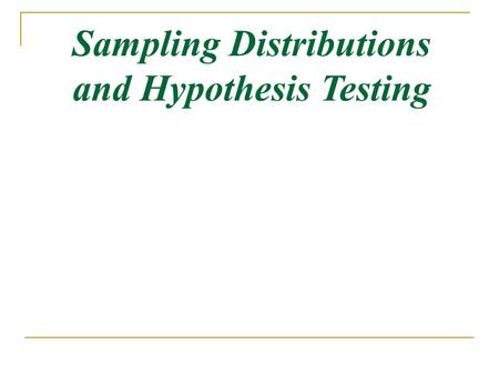 Sampling Distributions and Hypothesis Testing. 2 Major Points An example An example Sampling distribution Sampling distribution Hypothesis testing Hypothesis.