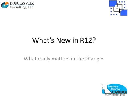 What’s New in R12? What really matters in the changes.