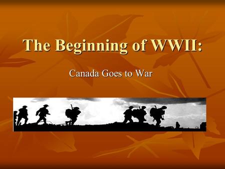 The Beginning of WWII: Canada Goes to War.