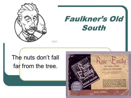 Faulkner’s Old South The nuts don’t fall far from the tree.