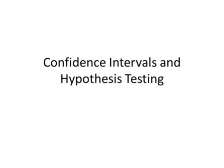 Confidence Intervals and Hypothesis Testing