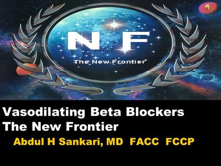 Vasodilating Beta Blockers The New Frontier Abdul H Sankari, MD FACC FCCP.