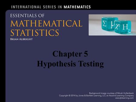Chapter 5 Hypothesis Testing. 5.1 - Introduction Definition 5.1.1 Hypothesis testing is a formal approach for determining if data from a sample support.