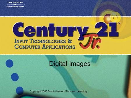 Digital Images Copyright 2006 South-Western/Thomson Learning.