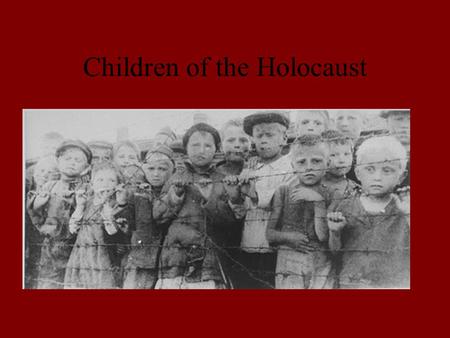 Children of the Holocaust. Approximately one and a half million Jewish children under 15 were murdered by the Nazis. The experience of children varied.