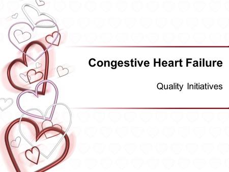 Congestive Heart Failure Quality Initiatives. SRHS History of CHF Focus Team early 90’s, developed Care Map, adopted education materials and guidelines.