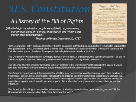 A History of the Bill of Rights [A] bill of rights is what the people are entitled to against every government on earth, general or particular, and what.