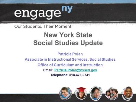 New York State Social Studies Update Patricia Polan Associate in Instructional Services, Social Studies Office of Curriculum and Instruction