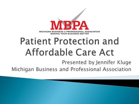 Presented by Jennifer Kluge Michigan Business and Professional Association.