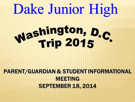 PARENT/GUARDIAN & STUDENT INFORMATIONAL MEETING SEPTEMBER 18, 2014.