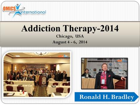Ronald H. Bradley Addiction Therapy-2014 Chicago, USA August 4 - 6, 2014.
