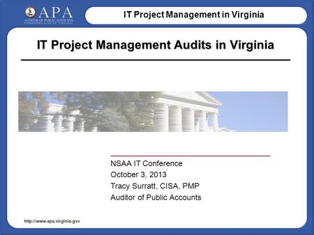 IT Project Management in Virginia  IT Project Management Audits in Virginia _____________________________________ NSAA IT Conference.