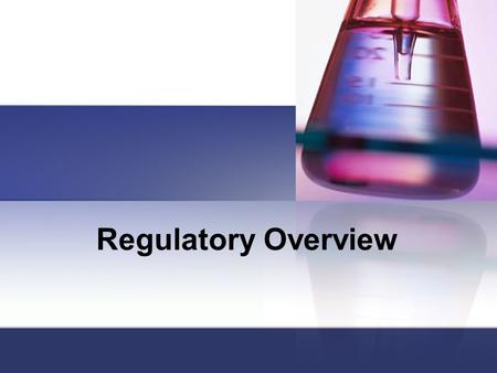 Regulatory Overview.