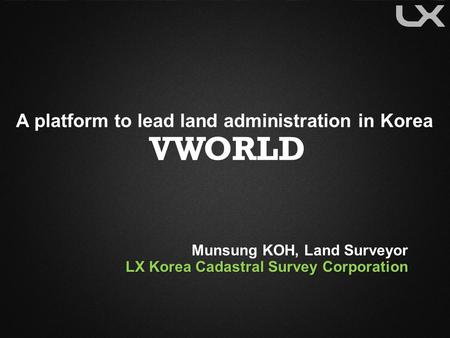 A platform to lead land administration in Korea VWORLD