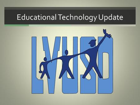 Educational Technology Update.  Enterprise Wireless and Mobile Device Management Common Core Requirements Nationalized Standards Based Curriculum All.