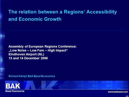 Www.bakbasel.com id583 The relation between a Regions‘ Accessibility and Economic Growth Assembly of European Regions Conference: „Low Noise – Low Fare.