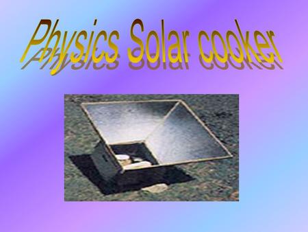 Introduction of solar cooker……………………………………P.1 Principles of solar cooker……………………………………P.2- 3 Processes of making a solar cooker…………………………P.4-6 Introduction.