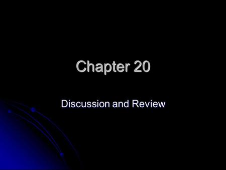 Chapter 20 Discussion and Review.