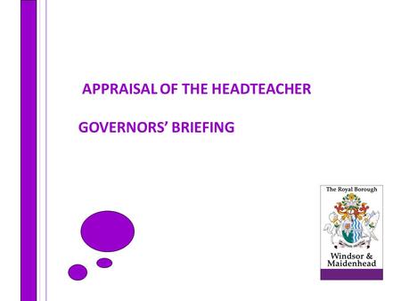 APPRAISAL OF THE HEADTEACHER GOVERNORS’ BRIEFING