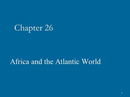 1 Chapter 26 Africa and the Atlantic World. History Mystery: Written by historian Kenneth Pomeranz in his book “Economic Culture of Drugs” “The fact is.