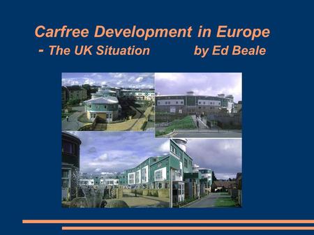 Carfree Development in Europe - The UK Situation by Ed Beale.