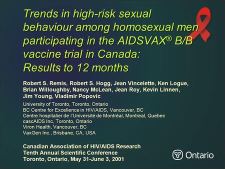 Trends in high-risk sexual behaviour among homosexual men participating in the AIDSVAX ® B/B vaccine trial in Canada: Results to 12 months Robert S. Remis,
