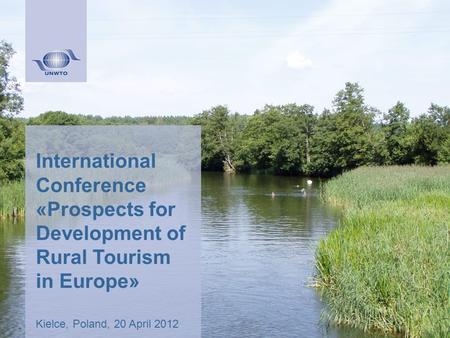 International Conference «Prospects for Development of Rural Tourism in Europe» Kielce, Poland, 20 April 2012.