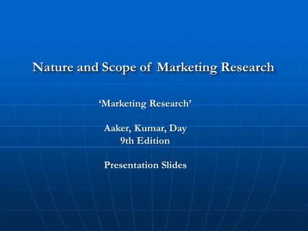 Nature and Scope of Marketing Research