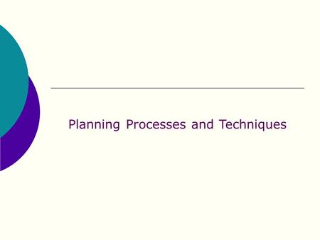 Planning Processes and Techniques