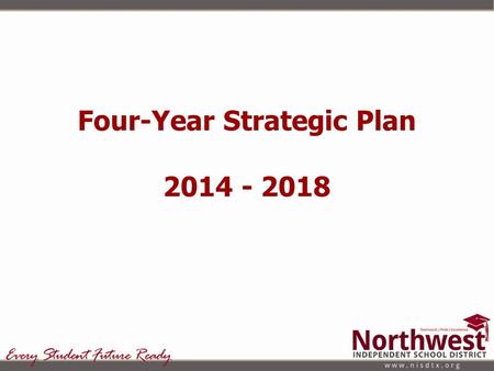 Four-Year Strategic Plan 2014 - 2018. Board Policy BQ (LEGAL) The Board shall ensure that a District improvement plan and improvement plans for each campus.