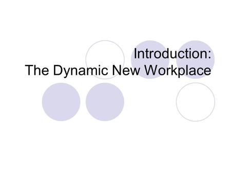 Introduction: The Dynamic New Workplace