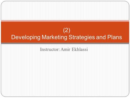 (2) Developing Marketing Strategies and Plans