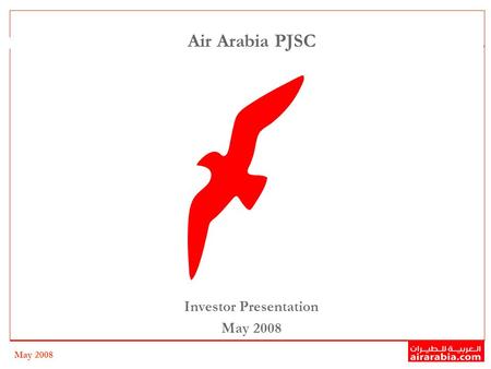 May 2008 - 1 - Investor Presentation May 2008 Air Arabia PJSC.
