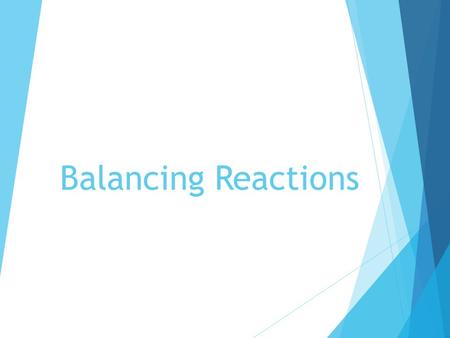 Balancing Reactions.
