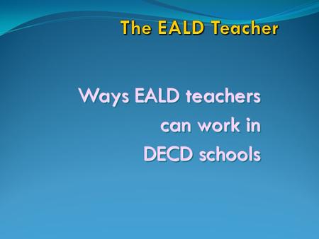 Ways EALD teachers can work in DECD schools