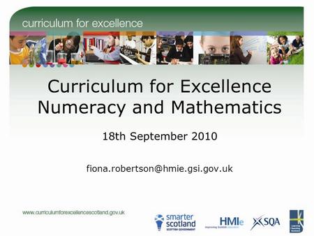 Curriculum for Excellence Numeracy and Mathematics 18th September 2010