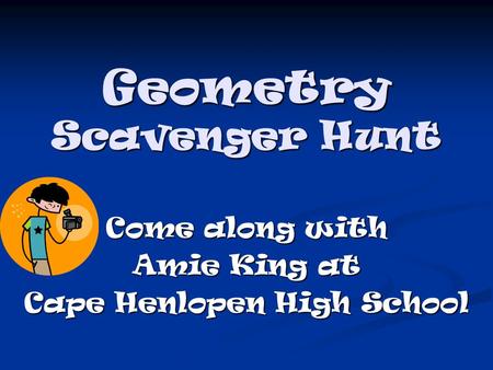 Geometry Scavenger Hunt Come along with Amie King at Cape Henlopen High School.