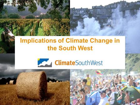 Implications of Climate Change in the South West.