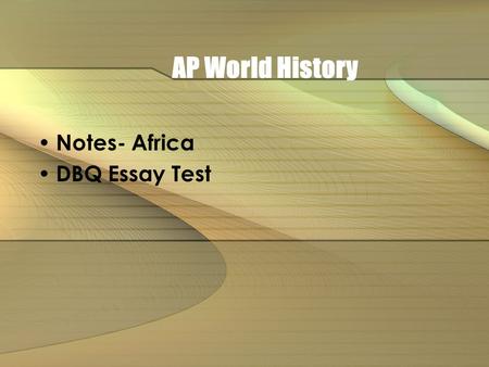 AP World History Notes- Africa DBQ Essay Test.