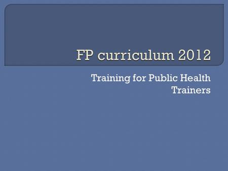 Training for Public Health Trainers.  Prof. John Collins’ report ‘Foundation for Excellence’ highlighted many positive aspects of the Curriculum but.
