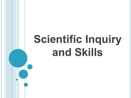 Scientific Inquiry and Skills