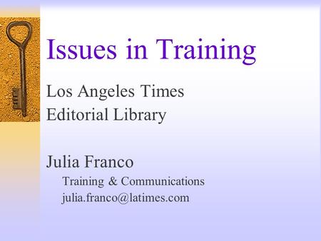 Issues in Training Los Angeles Times Editorial Library Julia Franco Training & Communications
