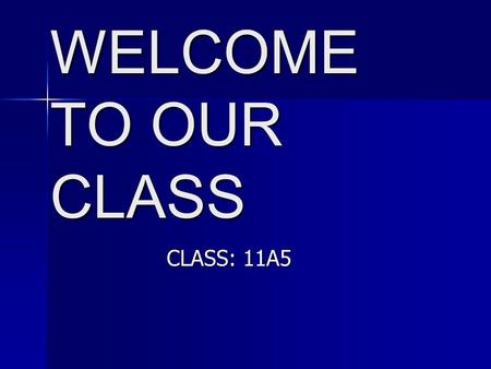 WELCOME TO OUR CLASS CLASS: 11A5. A. Warmer Look at the pictures and then answer the questions: Look at the pictures and then answer the questions: 1.