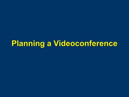 Planning a Videoconference. Initial Planning  Refer to the Telelearning Checklist handout  Decide upon the basic parameters  Set up a schedule for.