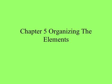 Chapter 5 Organizing The Elements