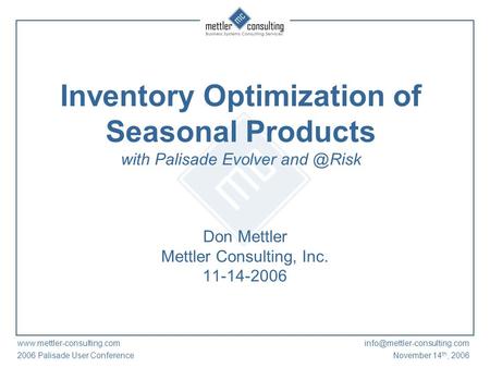 2006 Palisade User ConferenceNovember 14 th, 2006 Inventory Optimization of Seasonal Products with.