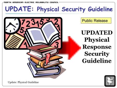 Update: Physical Guideline UPDATE: Physical Security Guideline UPDATED Physical Response Security Guideline Public Release.